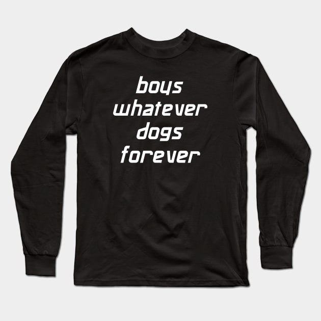 boys whatever dogs forever Long Sleeve T-Shirt by My Dog Is Cutest